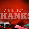 A Billion Thanks